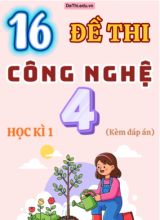Tổng hợp 16 Đề thi học kì 1 môn Công nghệ Lớp 4 (Kèm đáp án)